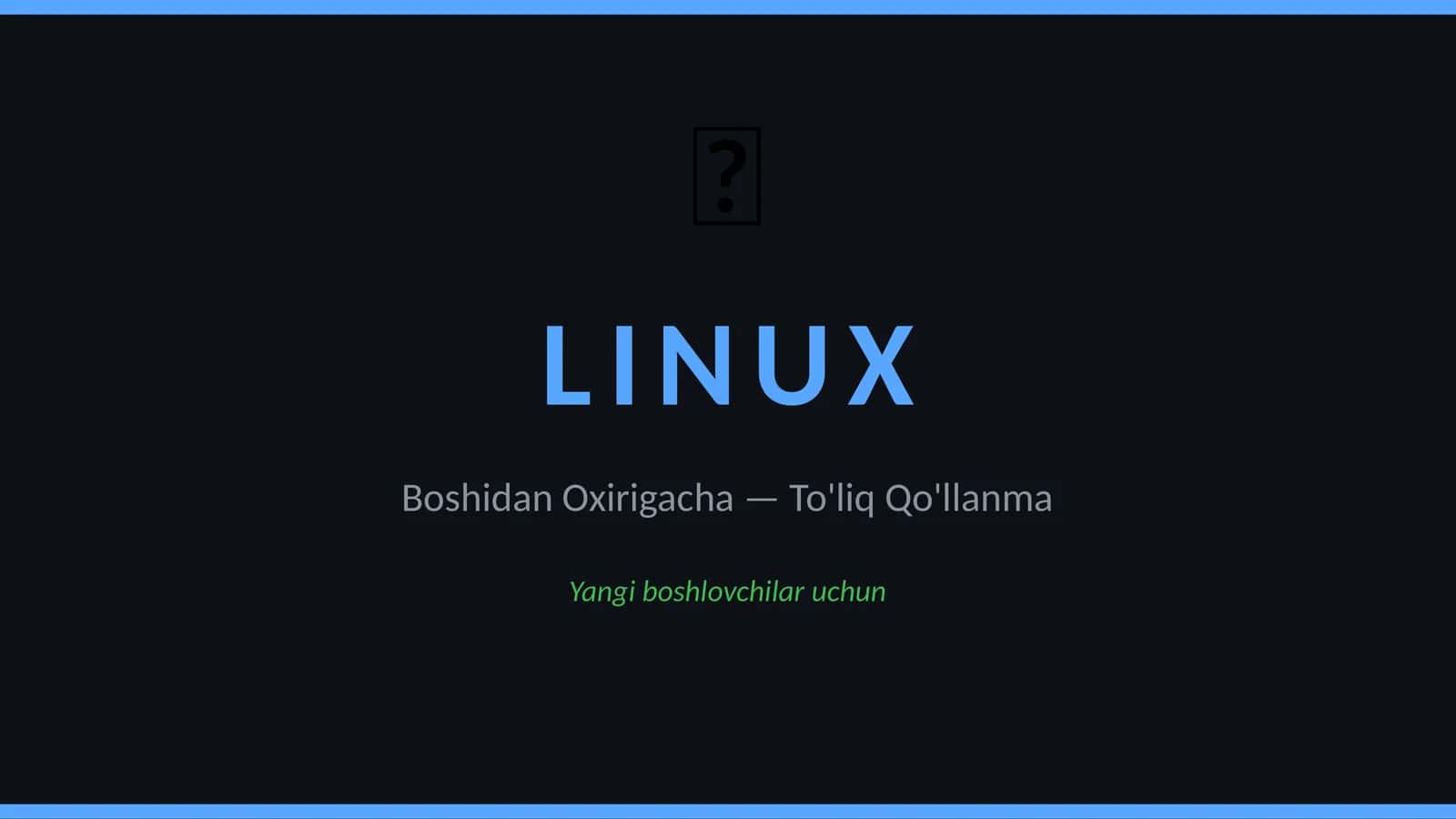 Linux uchun ajoyib qo'llanma