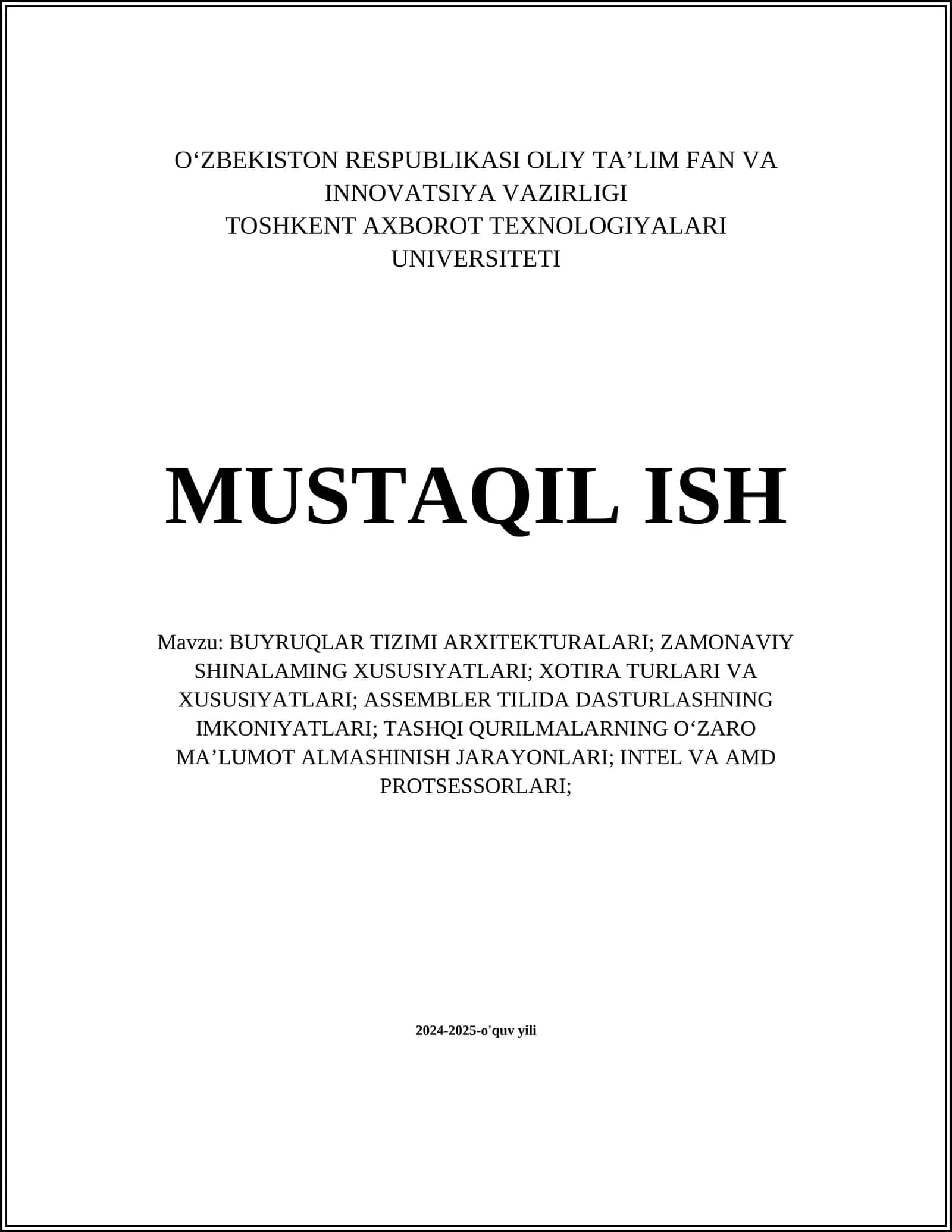 BUYRUQLAR TIZIMI ARXITEKTURALARI; ZAMONAVIY SHINALAMING XUSUSIYATLARI; XOTIRA TURLARI VA XUSUSIYATLARI; ASSEMBLER TILIDA DASTURLASHNING IMKONIYATLARI; TASHQI QURILMALARNING O‘ZARO MA’LUMOT ALMASHINISH JARAYONLARI; INTEL VA AMD PROTSESSORLARI