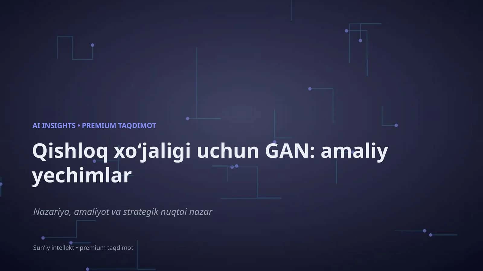 Qishloq xoʻjaligi uchun GAN: amaliy yechimlar