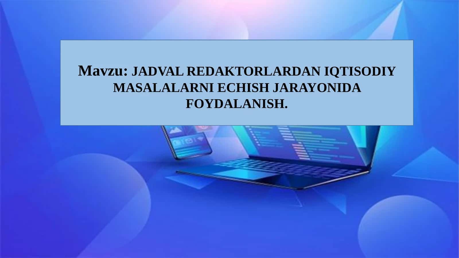 JADVAL RЕDAKTORLARDAN IQTISODIY MASALALARNI ЕCHISH JARAYONIDA FOYDALANISH