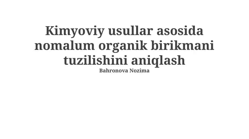 Kimyoviy usullar asosida nomalum organik birikmani tuzilishini aniqlash