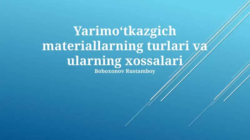 Yarimo‘tkazgich materiallarning turlari va ularning xossalari