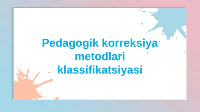 Pedagogikkorreksiyametodlariklassifikatsiyasi