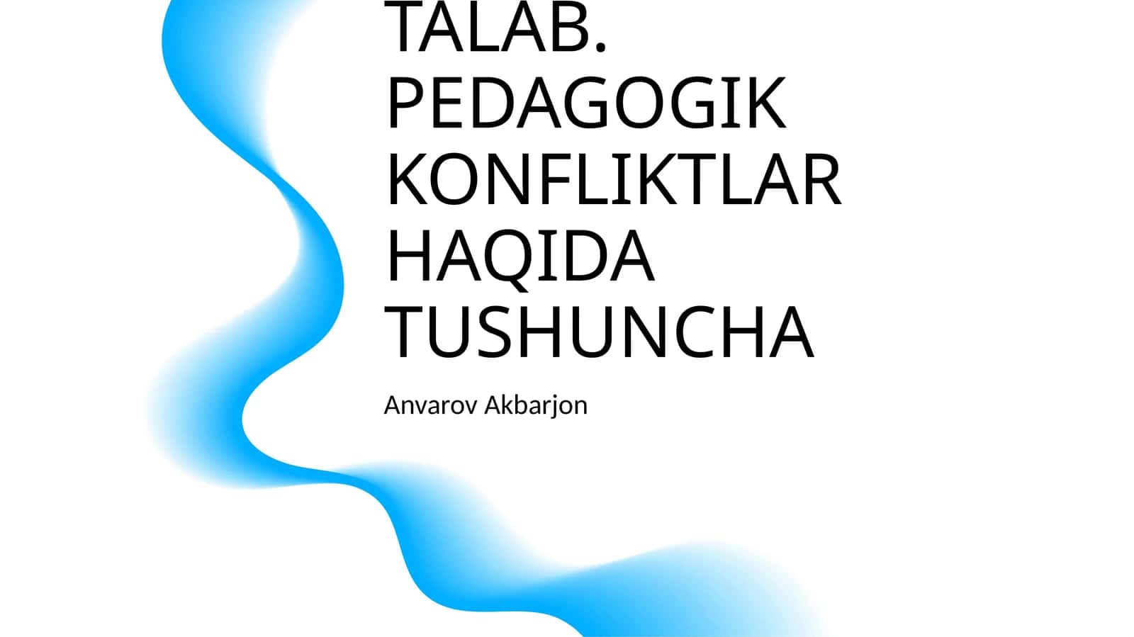 PEDAGOGIK TALAB. PEDAGOGIK KONFLIKTLAR HAQIDA TUSHUNCHA
