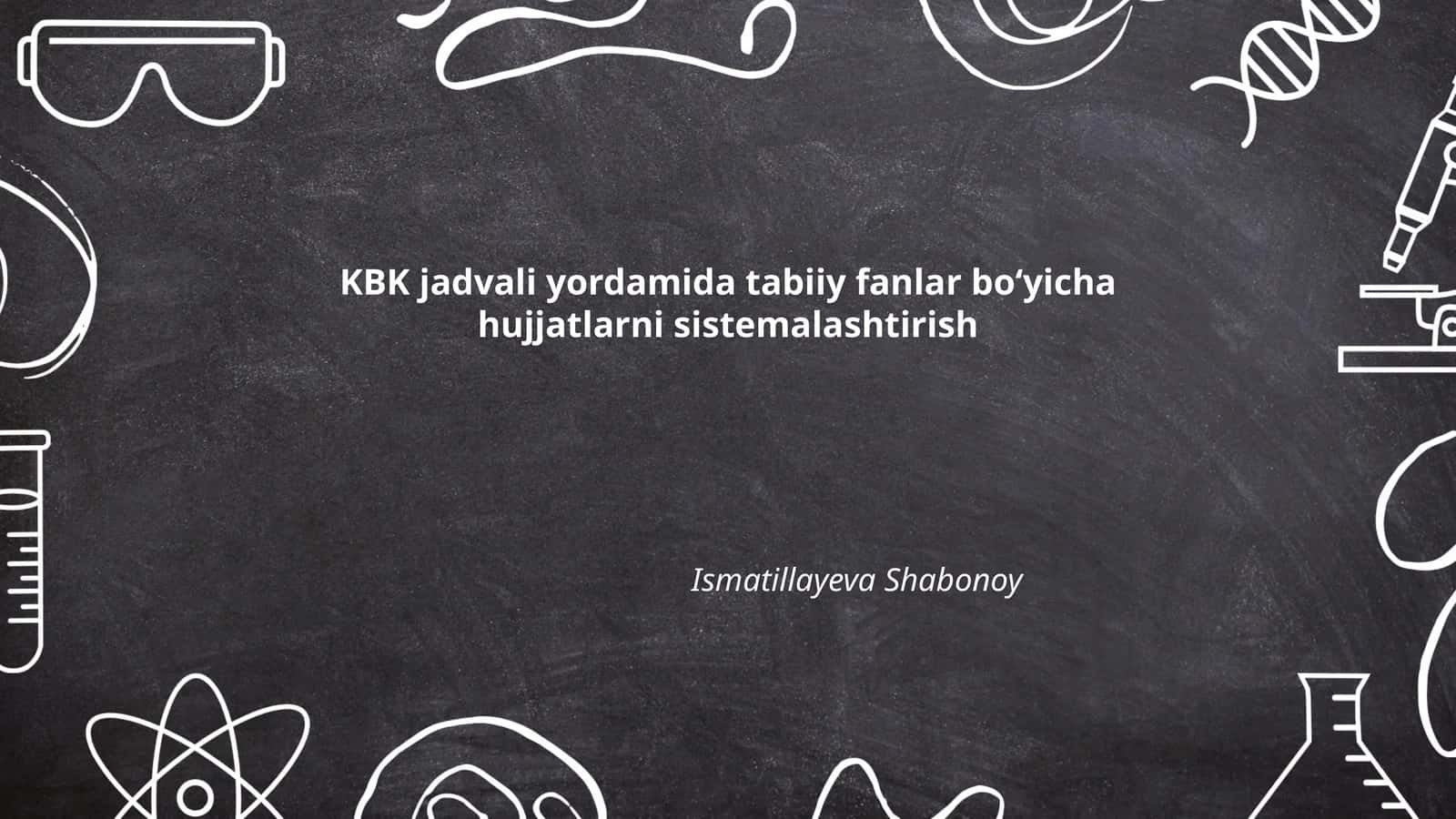 KBK jadvali yordamida tabiiy fanlar boʻyicha hujjatlarni sistemalashtirish