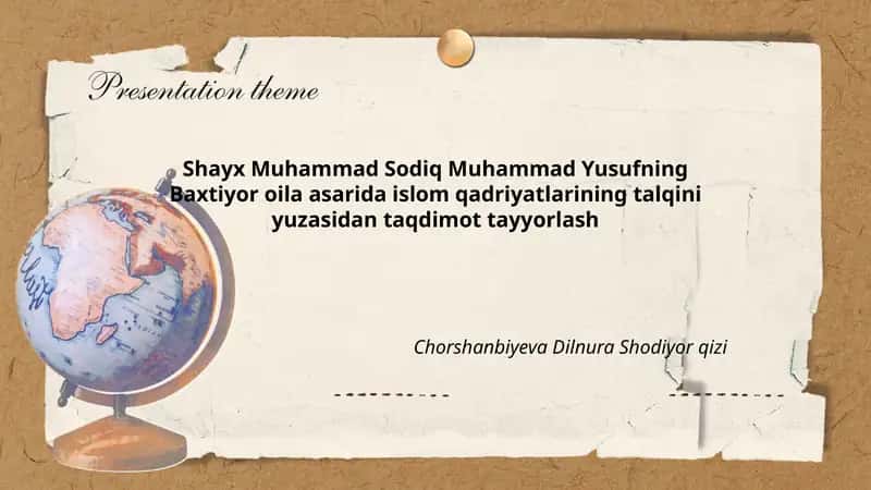 Shayx Muhammad Sodiq Muhammad Yusufning Baxtiyor oila asarida islom qadriyatlarining talqini yuzasidan taqdimot tayyorlash