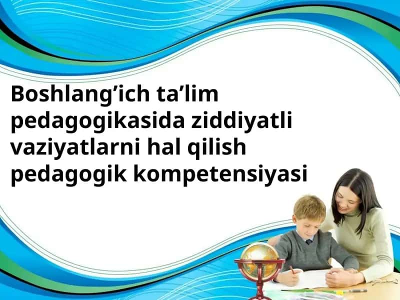 Boshlang’ichta’lim pedagogikasidaziddiyatli vaziyatlar ni halqilish pedagogik kompetensiyasi