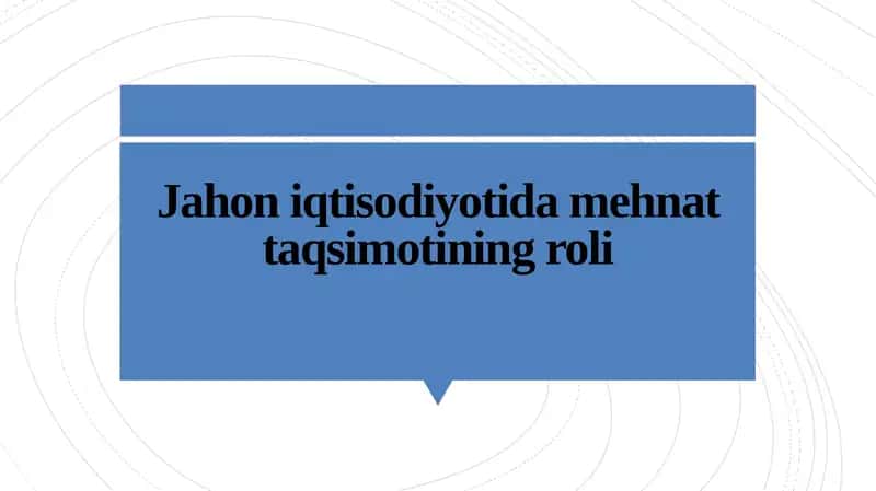 Jahon iqtisodiyotida mehnat taqsimotining roli