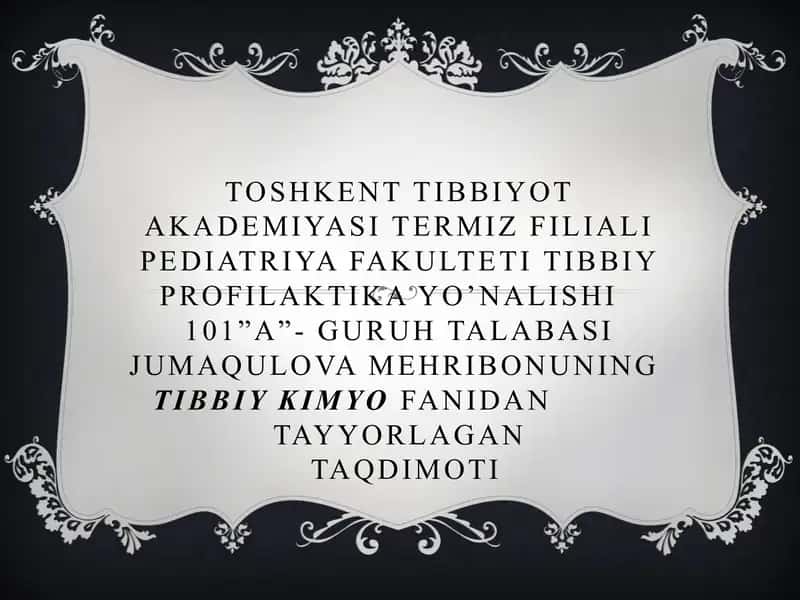 Toshkent Tibbiyot Akademiyasi Termiz filiali Pediatriya fakulteti Tibbiy profilaktika yo’nalishi 101”A”-guruh talabasi Jumaqulova Mehribonun tibbiy kimyo fanidan tayyorlangan taqdimoti