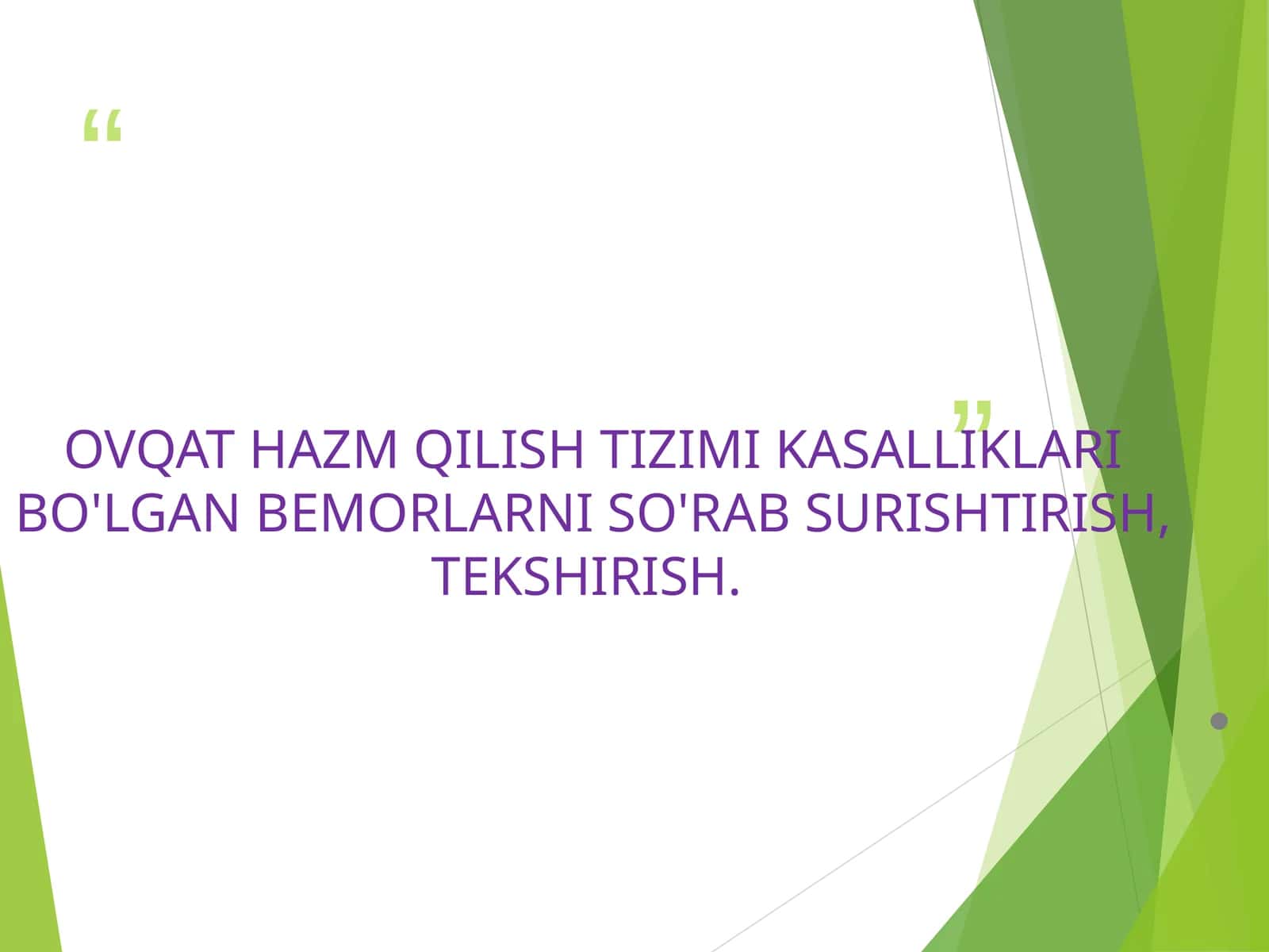 OVQAT HAZM QILISH TIZIMI KASALLIKLARI BO'LGAN BEMORLARNI SO'RAB SURISHTIRISH, TEKSHIRISH