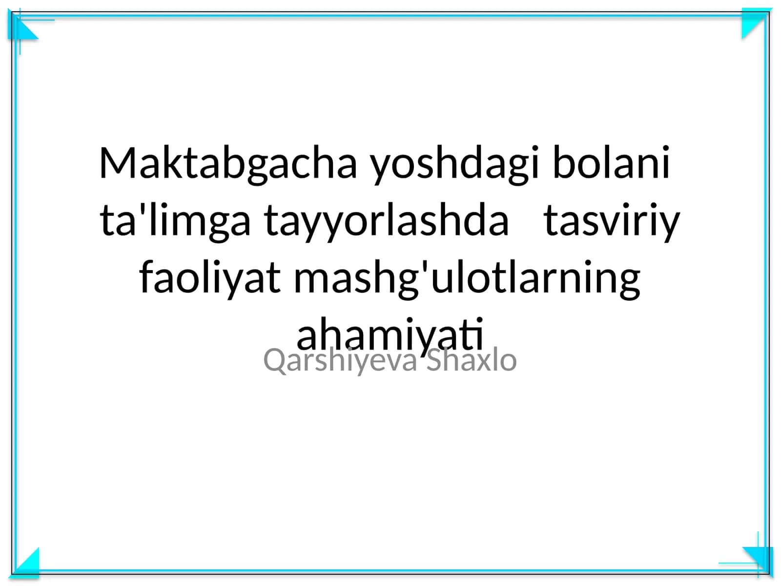 Maktabgacha yoshdagi bolani ta'limga tayyorlashda tasviriy faoliyat mashg'ulotlarning ahamiyati
