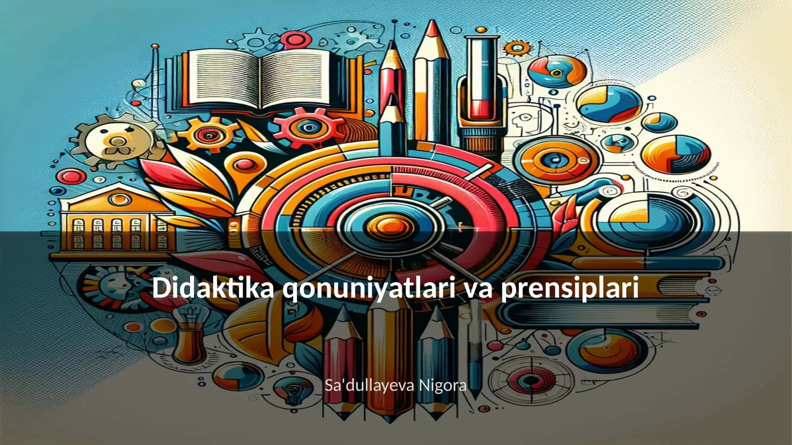 Didaktika qonuniyatlari va prensiplari