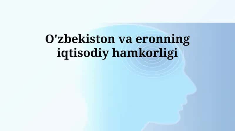 O'zbekiston va Eronning iqtisodiy hamkorligi