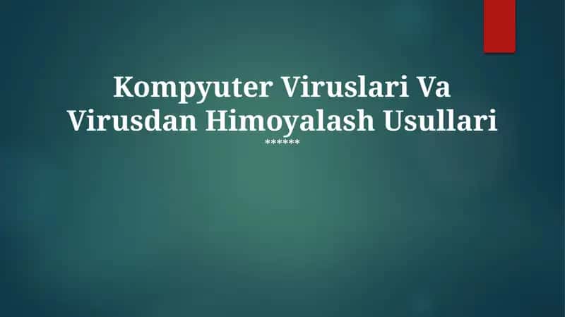 Kompyuter Viruslari Va Virusdan Himoyalash Usullari