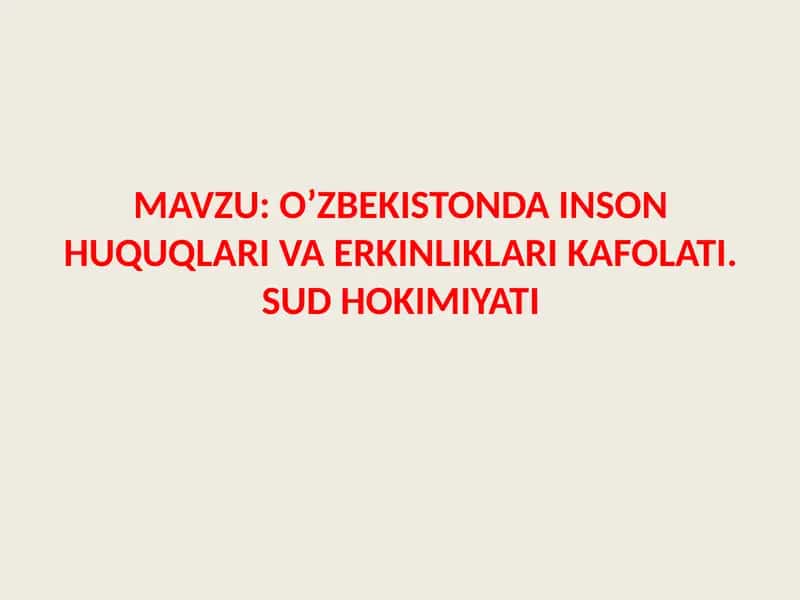 O’ZBEKISTONDA INSON HUQUQLARI VA ERKINLIKLARI KAFOLATI. SUD HOKIMIYATI