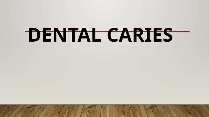 Dental caries