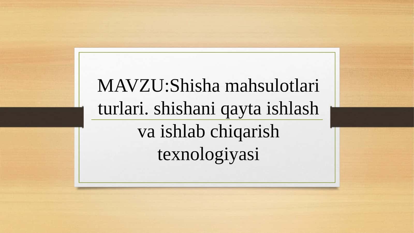 Shisha mahsulotlari turlari. shishani qayta ishlash va ishlab chiqarish texnologiyasi