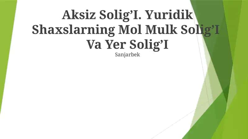 Aksiz Solig’I. Yuridik Shaxslarning Mol Mulk Solig’I Va Yer Solig’I