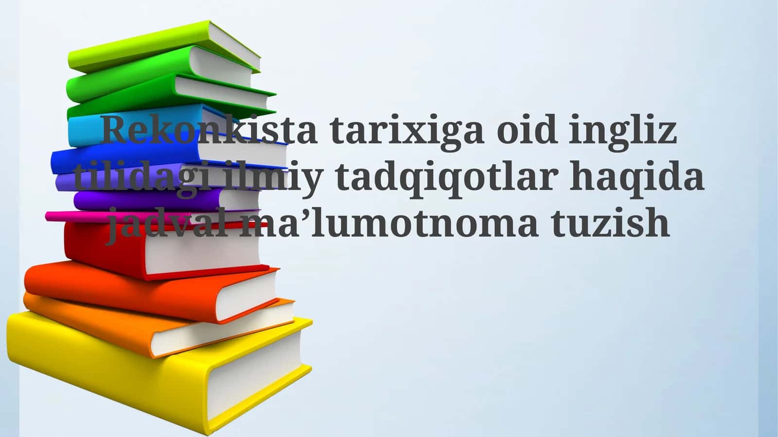 Rekonkistatarixigaoidingliztilidagiilmiytadqiqotlarhaqidajadvalmaʼlumotnomatuzish