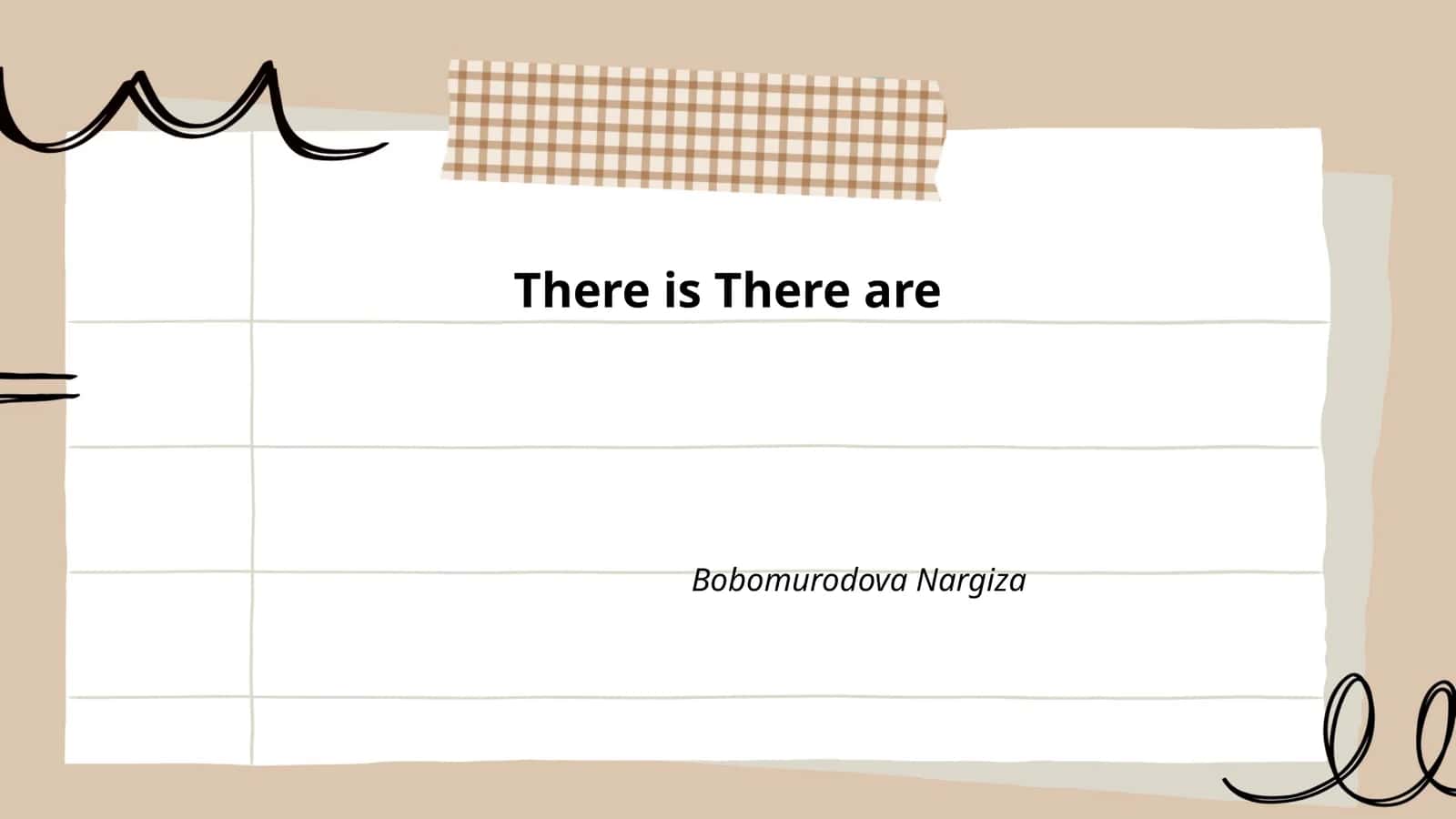 Plan: Basic affirmative: There is / There are (existence)