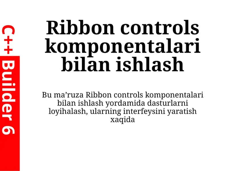 Ribbon controls komponentalari bilan ishlash