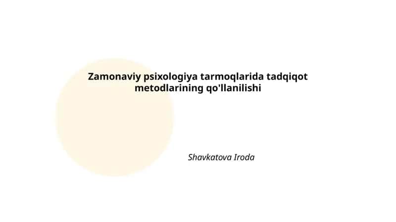 Zamonaviy psixologiya tarmoqlarida tadqiqot metodlarining qo'llanilishi