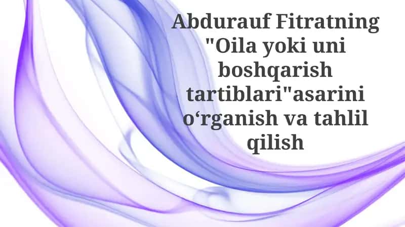Abdurauf Fitratning "Oila Yoki Uni Boshqarish Tartiblari" asari
