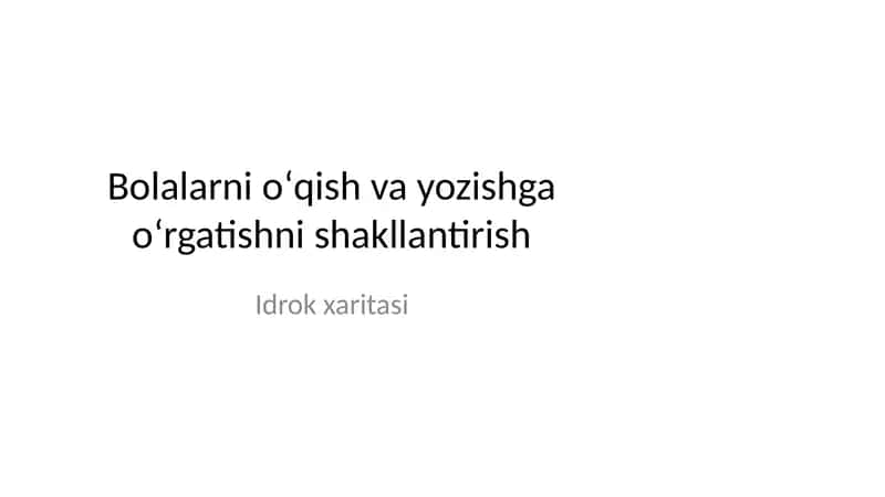 Bolalarni oʻqish va yozishga oʻrgatishni shakllantirish Idrokxaritasi