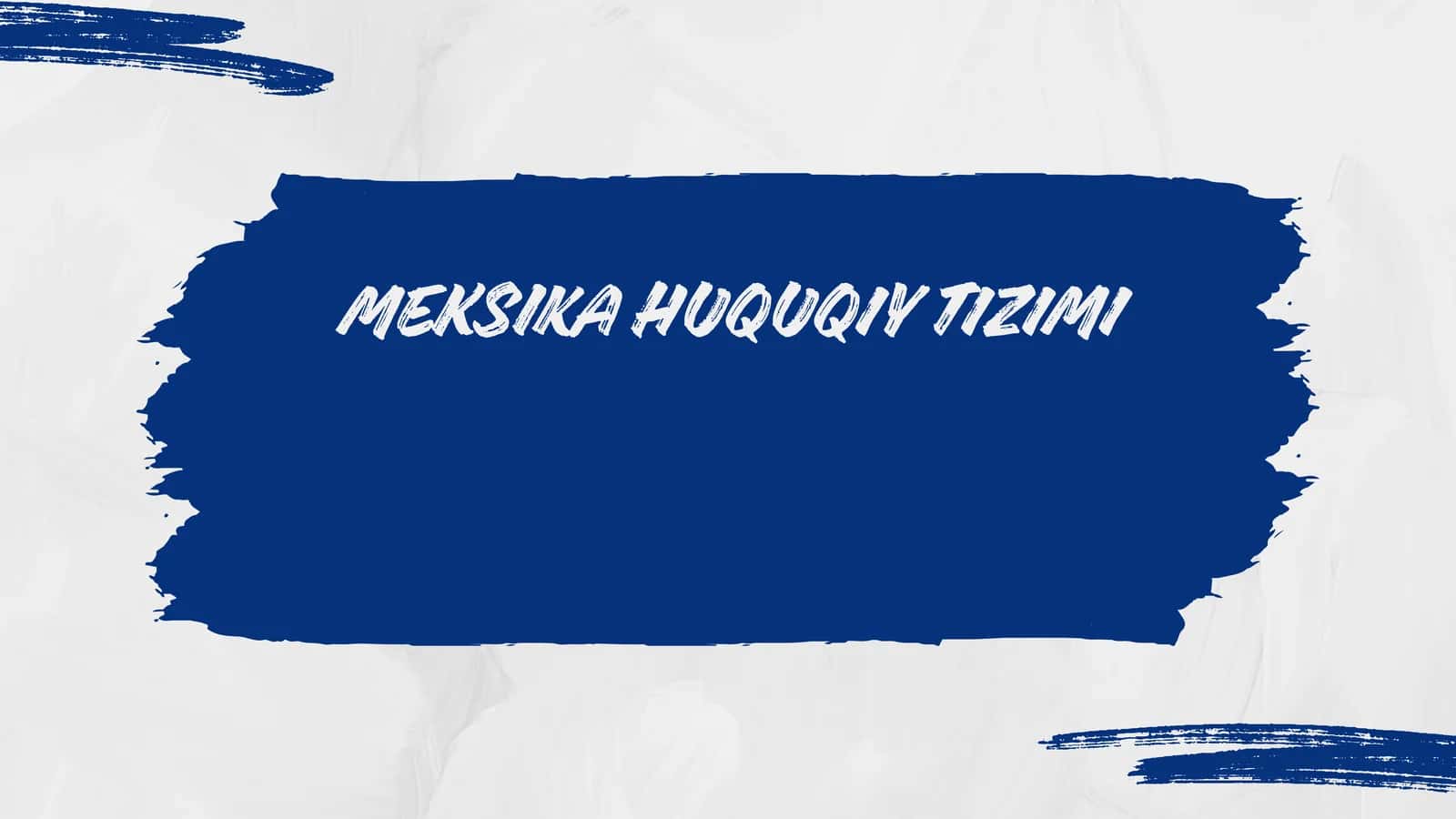 MEKSIKA HUQUQIY TIZIMI
