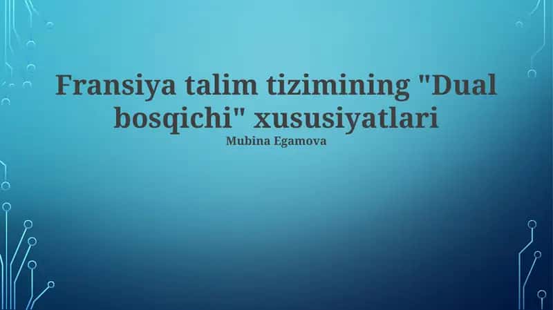 Fransiya talim tizimining "Dual bosqichi" xususiyatlari