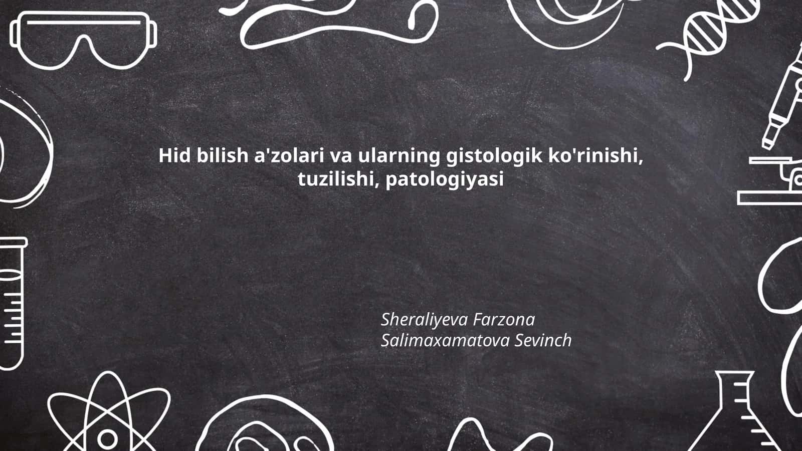 Hid bilish a'zolari va ularning gistologik ko'rinishi, tuzilishi, patologiyasi