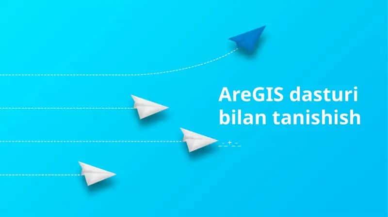 AreGIS dasturi bilan tanishish