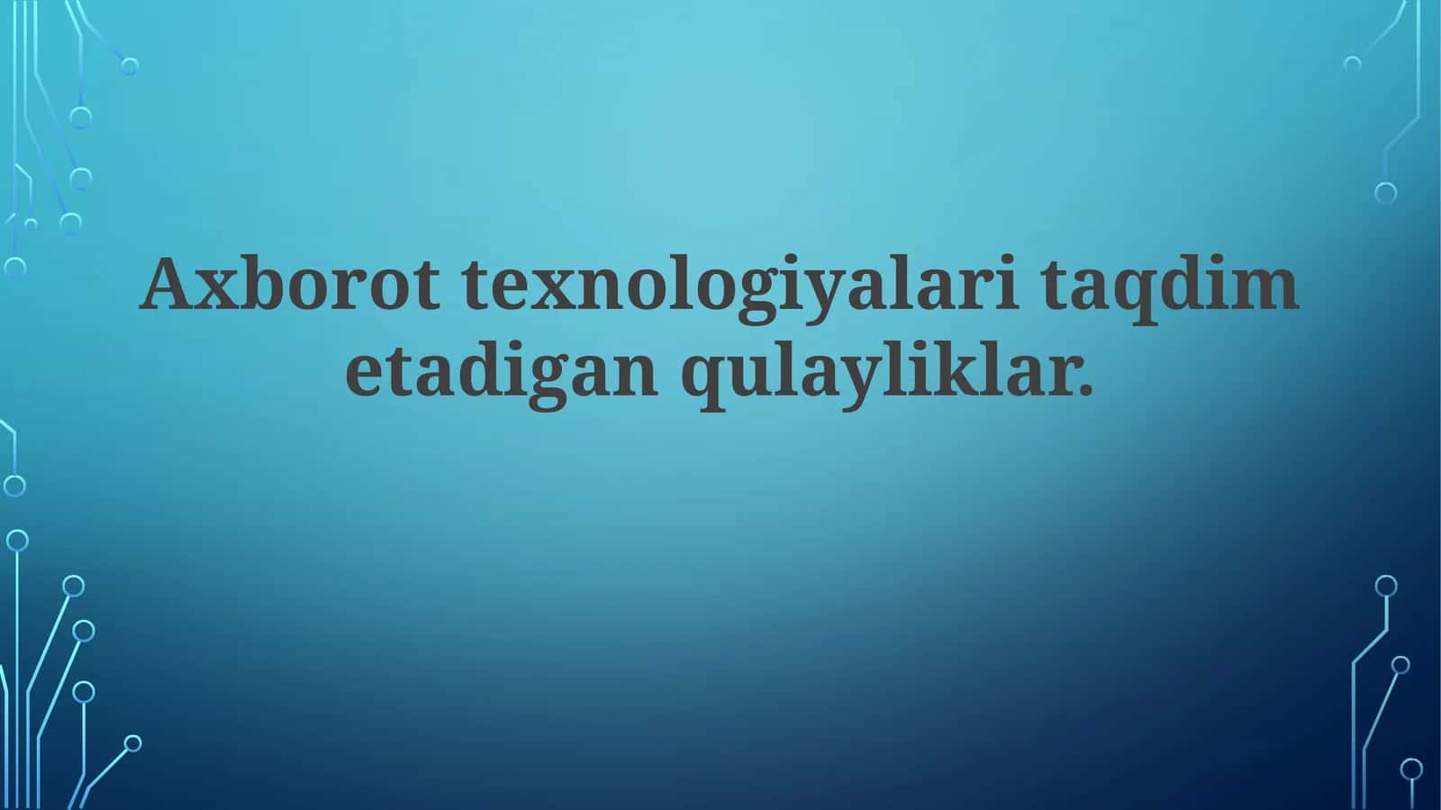 Axborot texnologiyalari taqdim etadigan qulayliklar