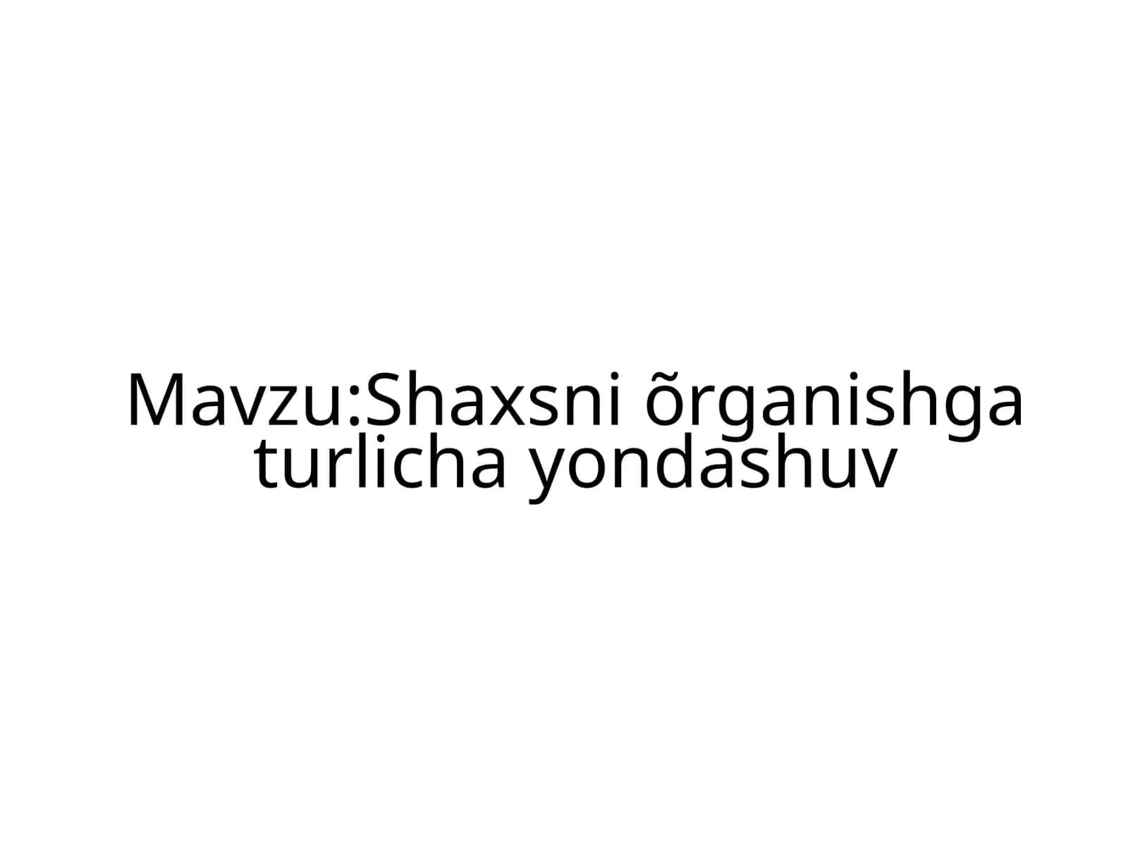 Shaxsni õrganishga turlicha yondashuv