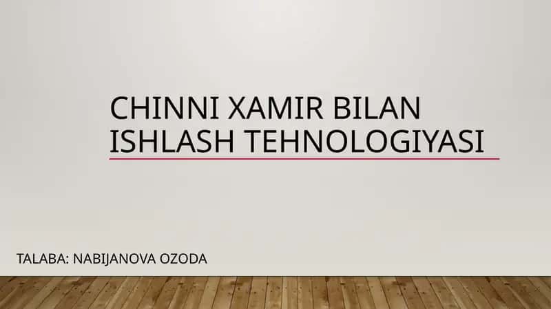 Chinnixamir bilan ishlashtehnologiyasi