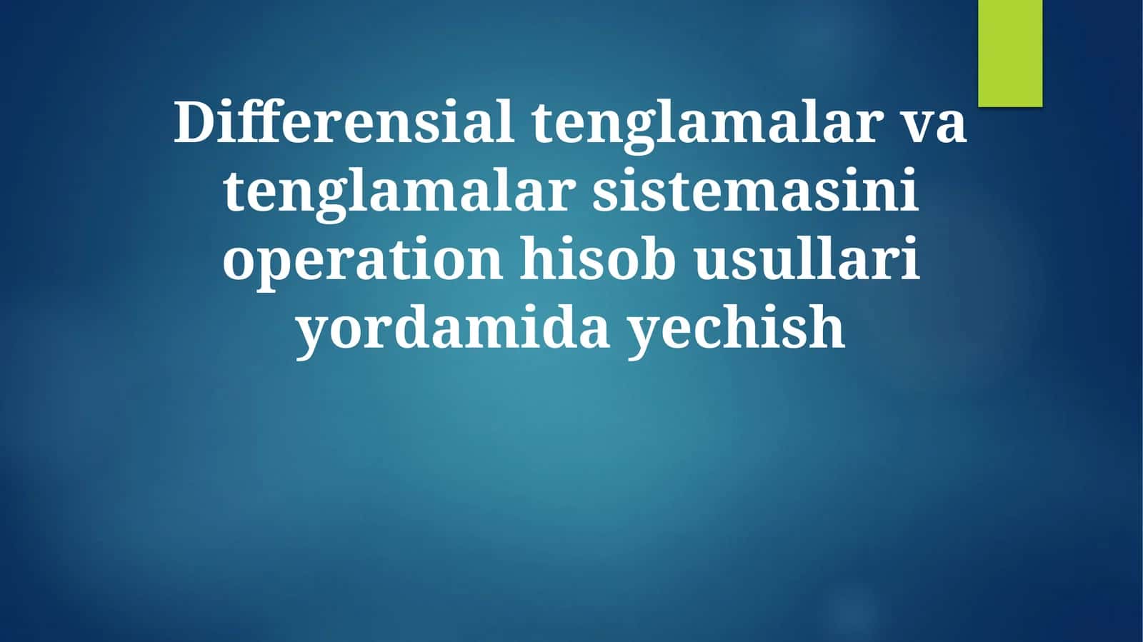 Differensial tenglamalar va tenglamalar sistemasini operation hisob usullari yordamida yechish