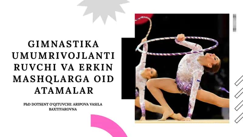 GIMNASTIKA UMUMRIVOJLANTIRUVCHI VA ERKIN MASHQLARGA OID ATAMALAR