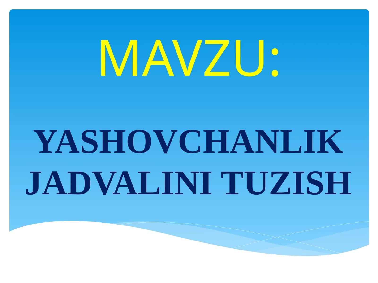 YASHOVCHANLIK JADVALINI TUZISH