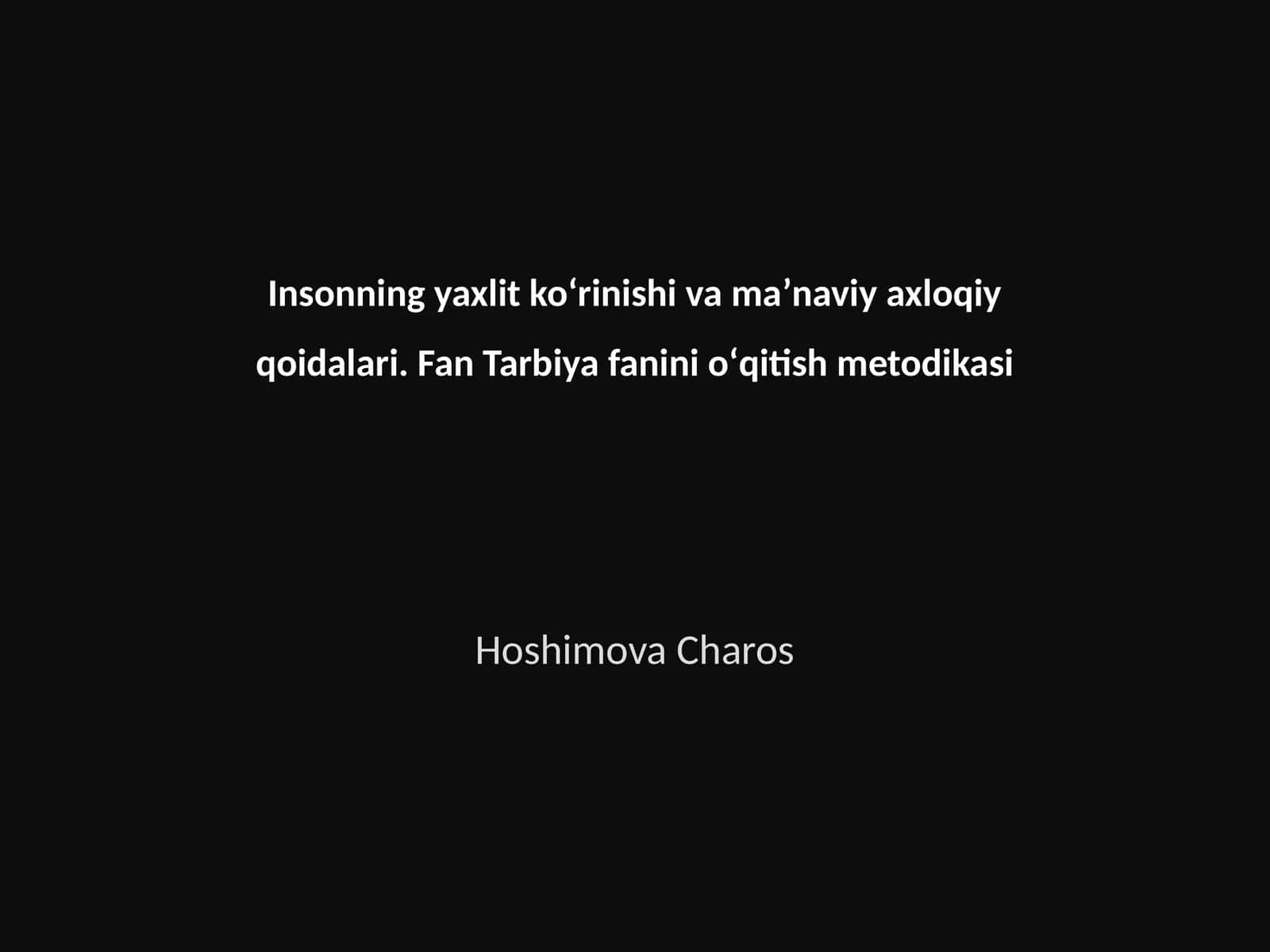 Insonning yaxlit koʻrinishi va maʼnaviy axloqiy qoidalari. Fan Tarbiya fanini oʻqitish metodikasi