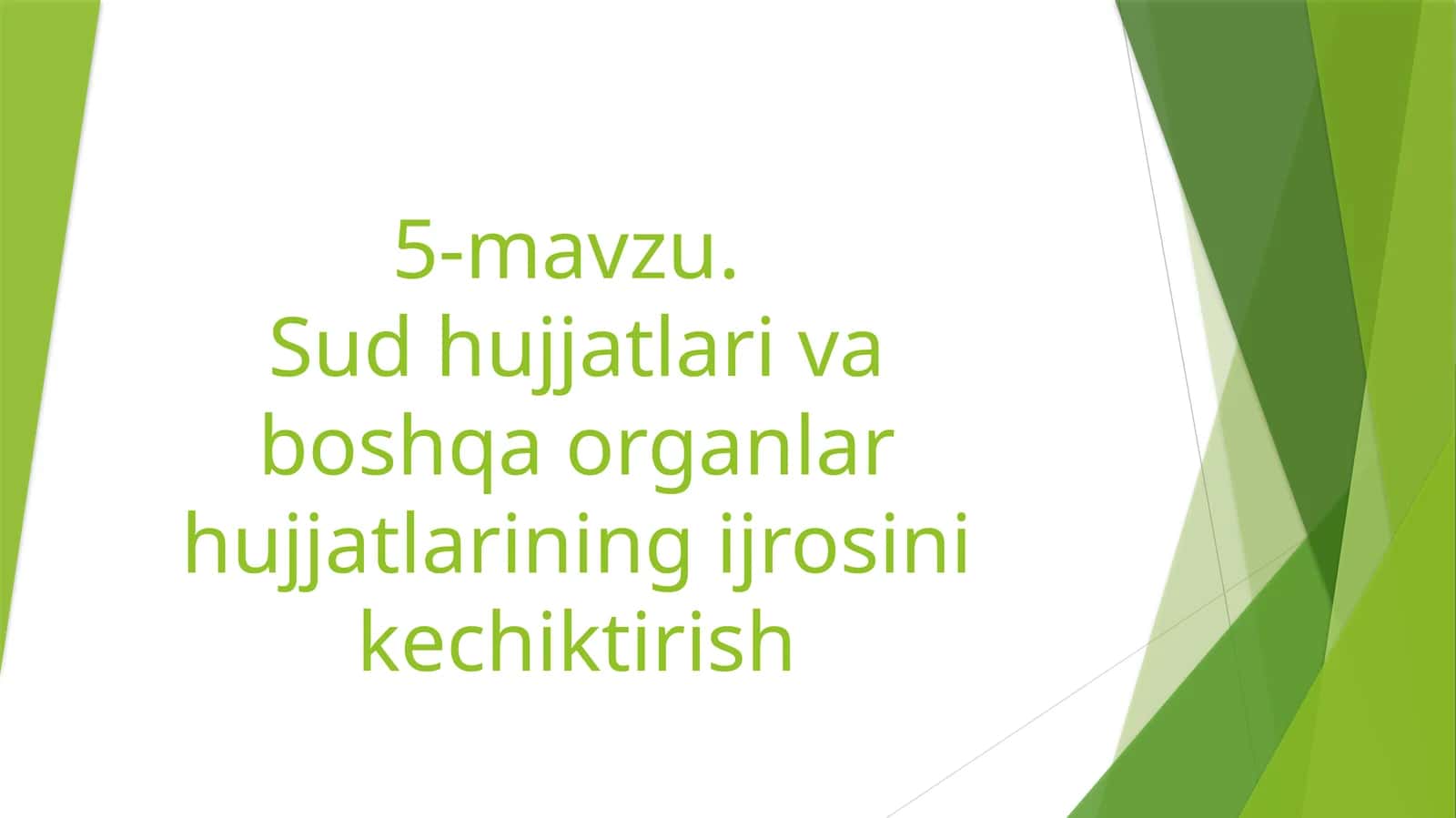 5-mavzu.Sud hujjatlari va boshqa organlar hujjatlarining ijrosini kechiktirish