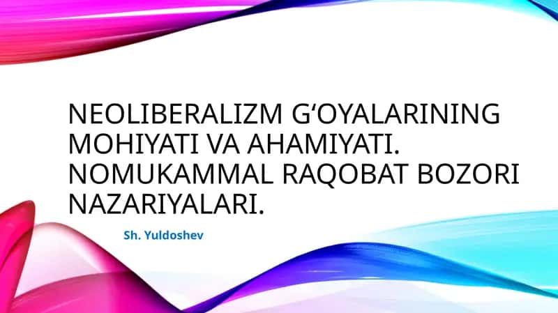 Neoliberalizm g‘oyalarining mohiyati va ahamiyati