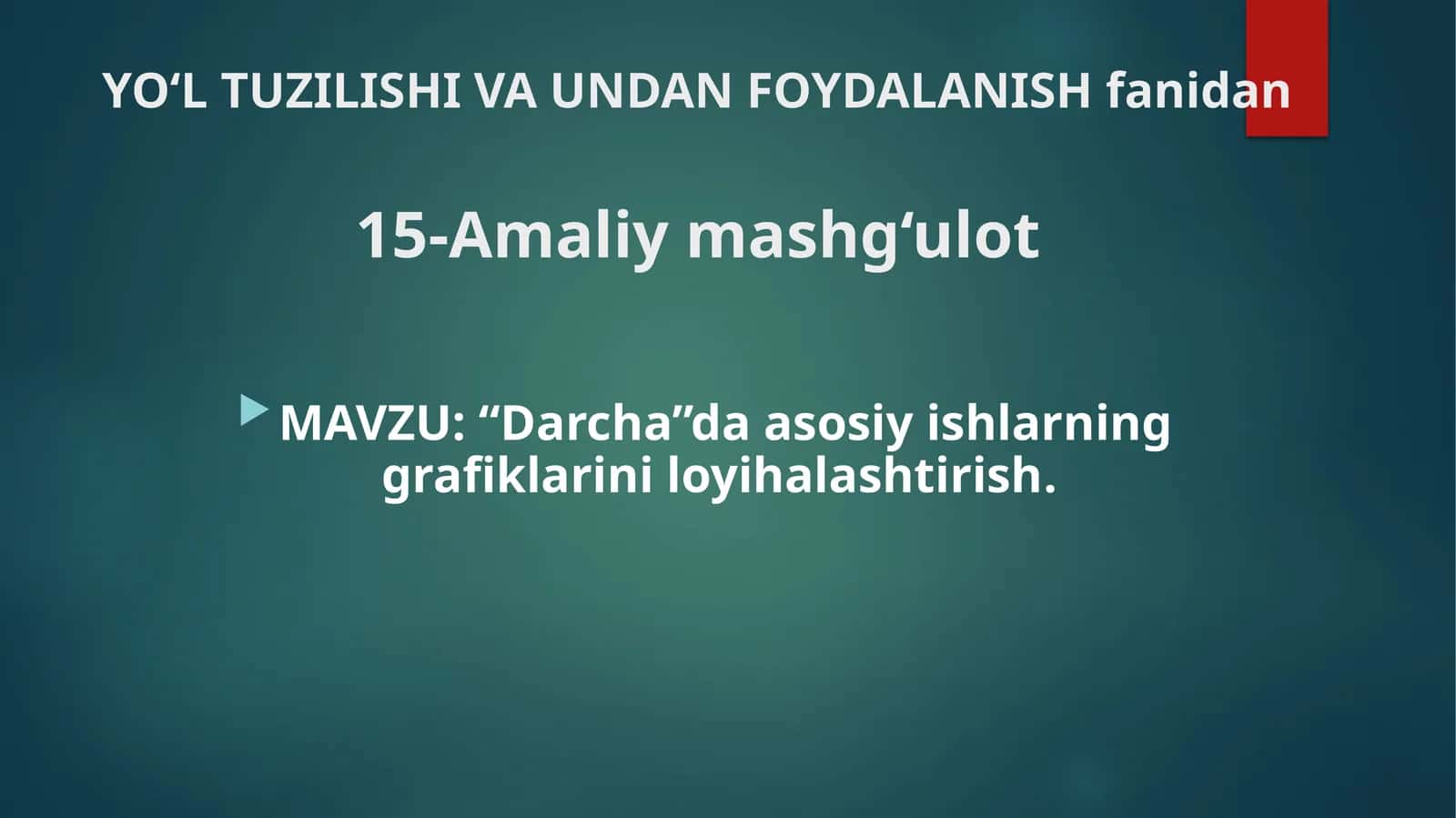 YO‘LTUZILISHI VA UNDAN FOYDALANISHfanidan15-Amaliymashg‘ulot