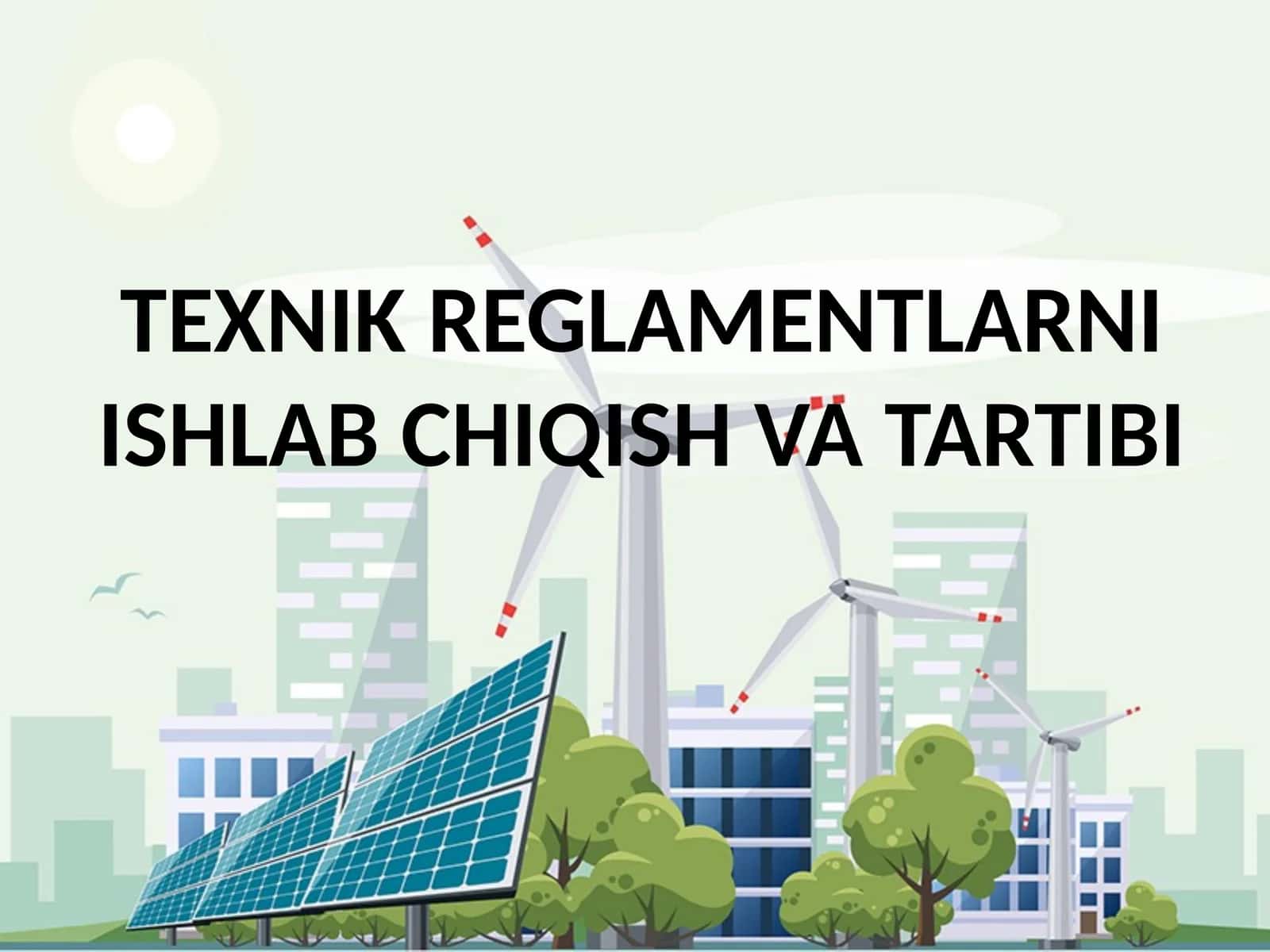 Texnik Reglamentlarni Ishlab Chiqish va Tartibi