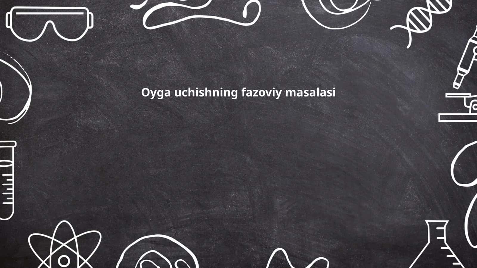 Oyga uchishning fazoviy masalasi