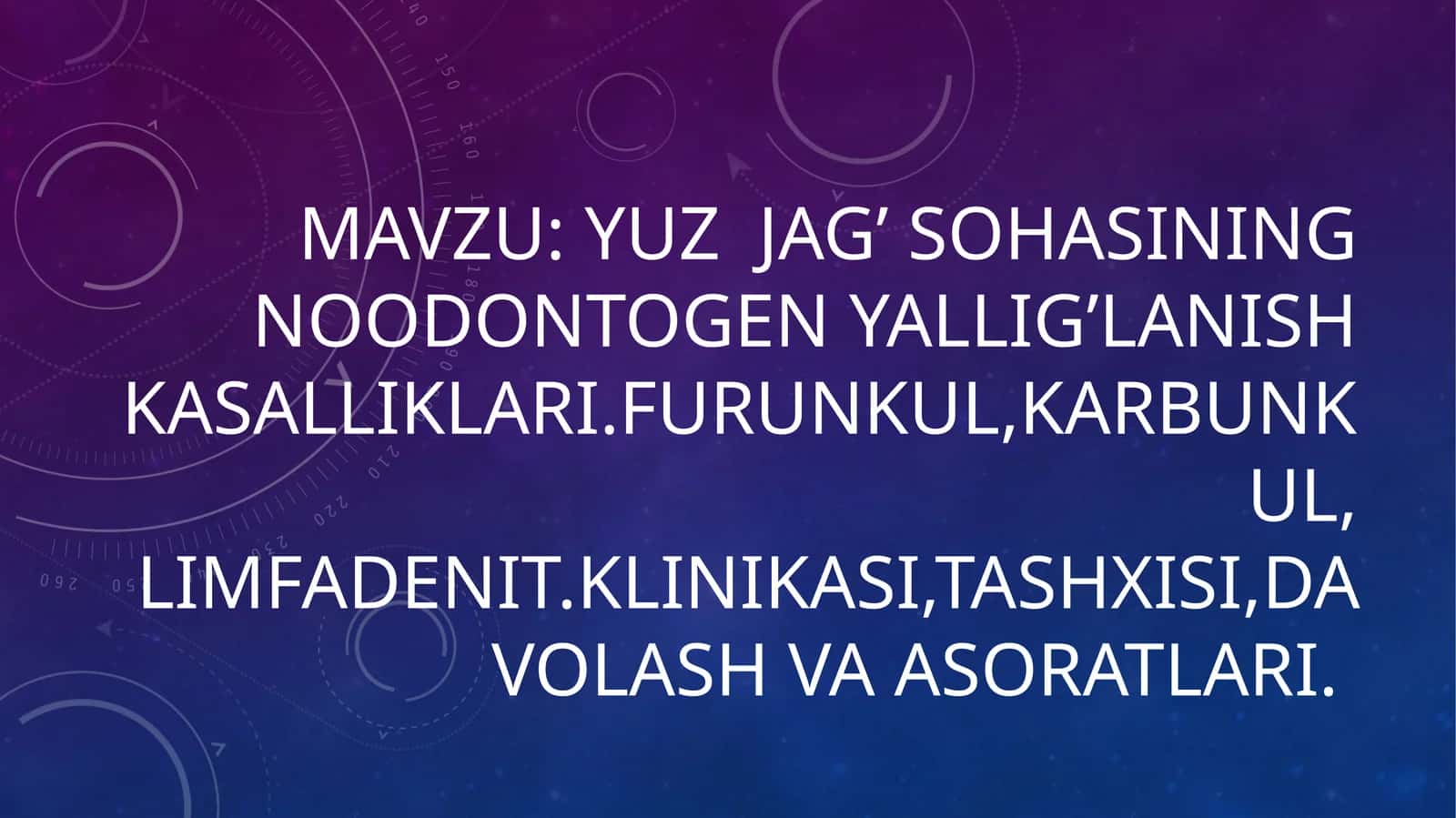 Yuz jag’ sohasining noodontogen yallig’lanish kasalliklari.furunkul,karbunkul, limfadenit.Klinikasi,tashxisi,davolash va asoratlari