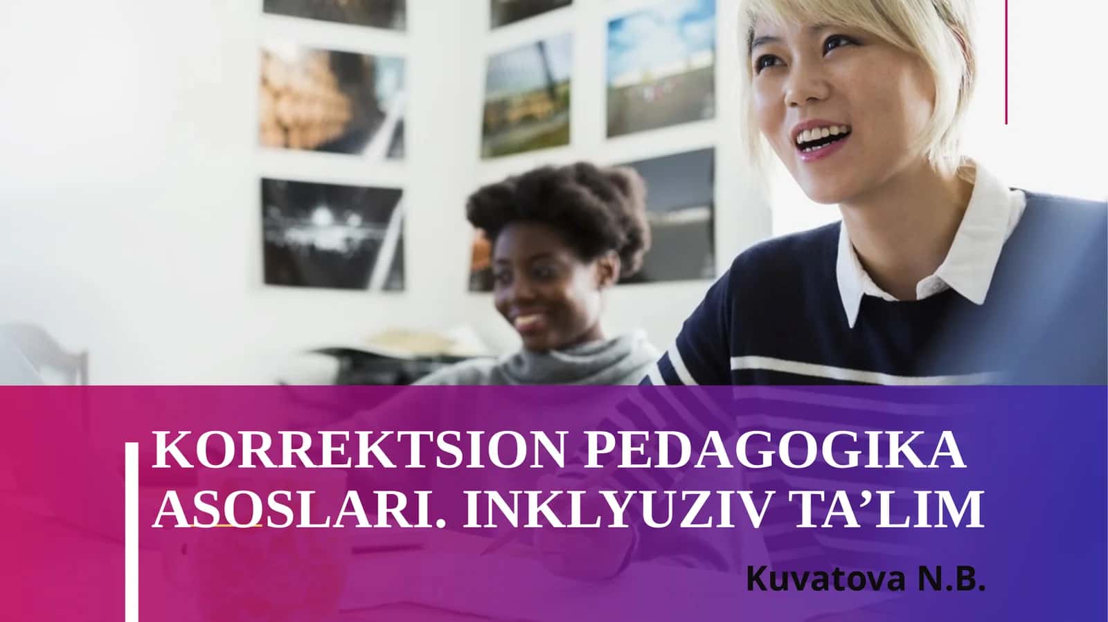 KORREKTSION PEDAGOGIKA ASOSLARI. INKLYUZIV TA’LIM
