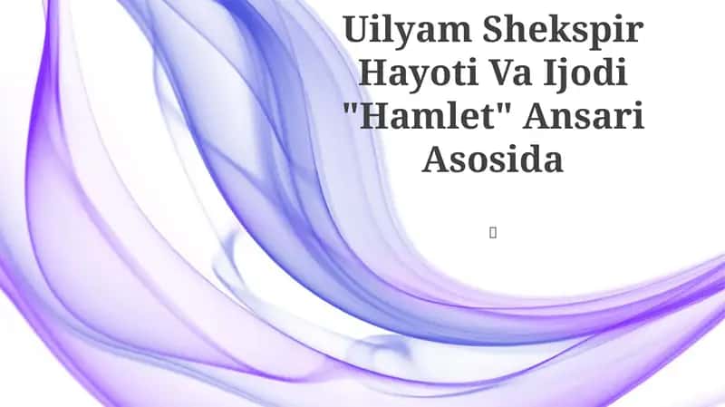 Uilyam Shekspir Hayoti Va Ijodi "Hamlet" Ansari Asosida