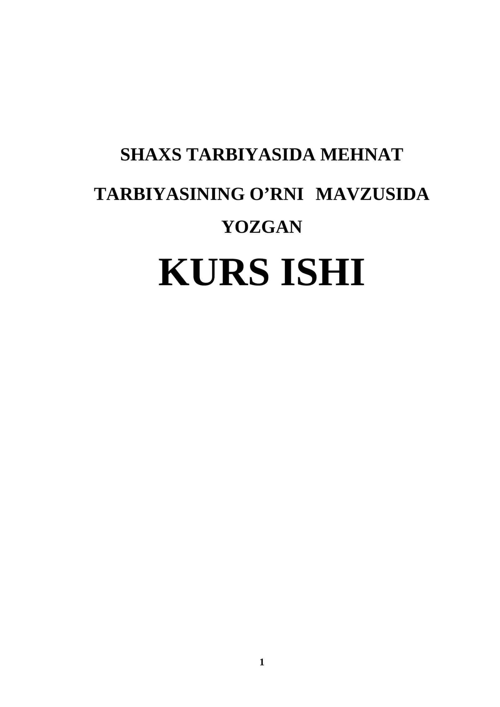 SHAXS TARBIYASIDA MEHNAT TARBIYASINING O’RNI MAVZUSIDA YOZGAN KURS ISHI