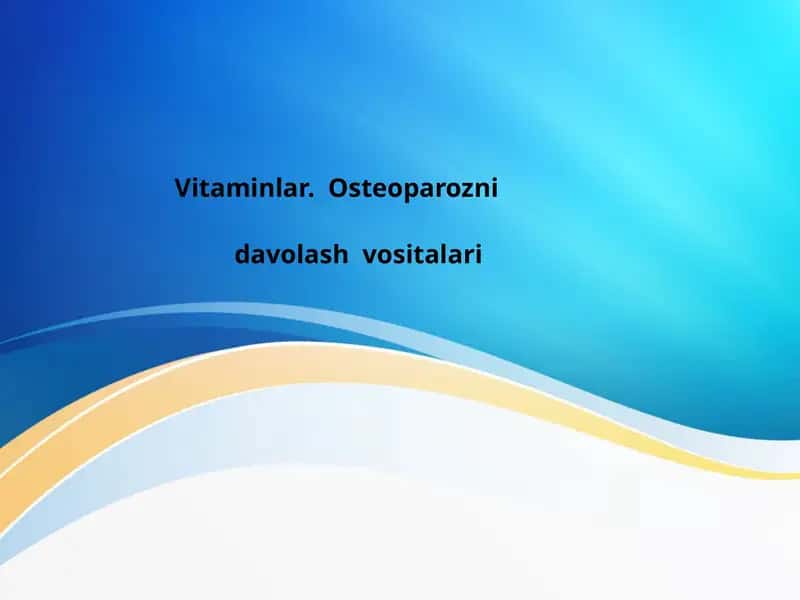 Vitaminlar.Osteoparozni davolash vositalari