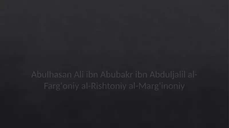 Abulhasan Ali ibn Abubakr ibn Abduljalil al-Fargʻoniy al-Rishtoniy al-Margʻinoniy